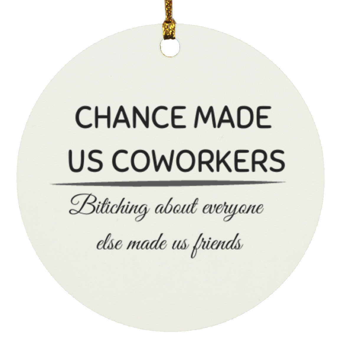 chance made us coworkers Circle Ornament