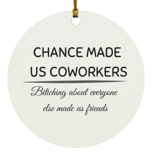 chance made us coworkers Circle Ornament