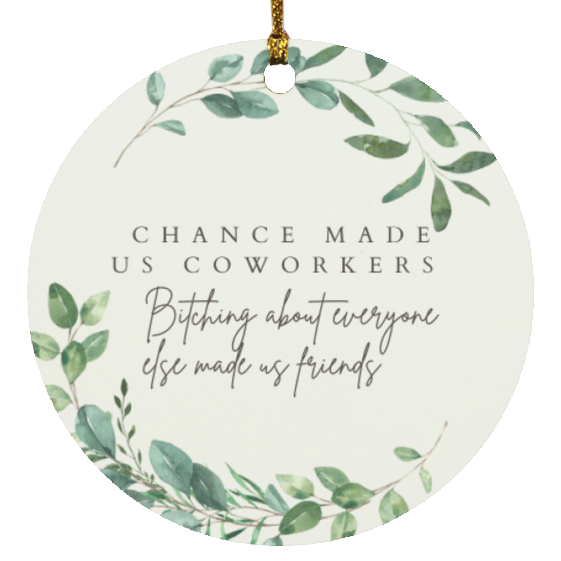chance made us coworkers  Circle Ornament